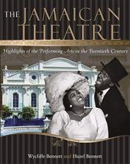The Jamaican Theatre : Highlights of the Performing Arts in the Twentieth Century