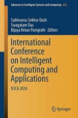 International Conference on Intelligent Computing and Applications : Icica 2016 
