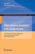 Data Science Analytics and Applications : First International Conference, DaSAA 2017, Chennai, India, January 4-6, 2017, Revised Selected Papers