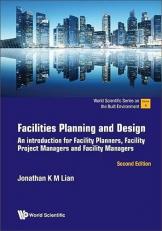 Facilities Planning and Design : An Introduction for Facility Planners, Facility Project Managers and Facility Managers Volume 4 