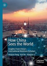 How China Sees the World : Insights from China's International Relations Scholars 