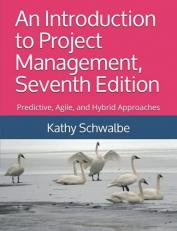 Introduction to Project Management, Seventh Edition: Predictive, Agile, and Hybrid Approaches